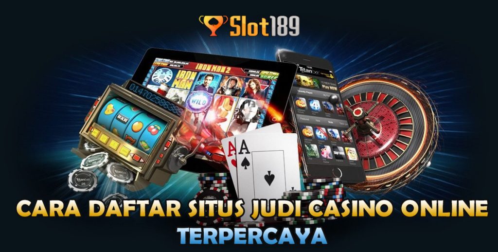 Cara Daftar Situs Judi Casino Online Terpercaya \u2013 Slot189