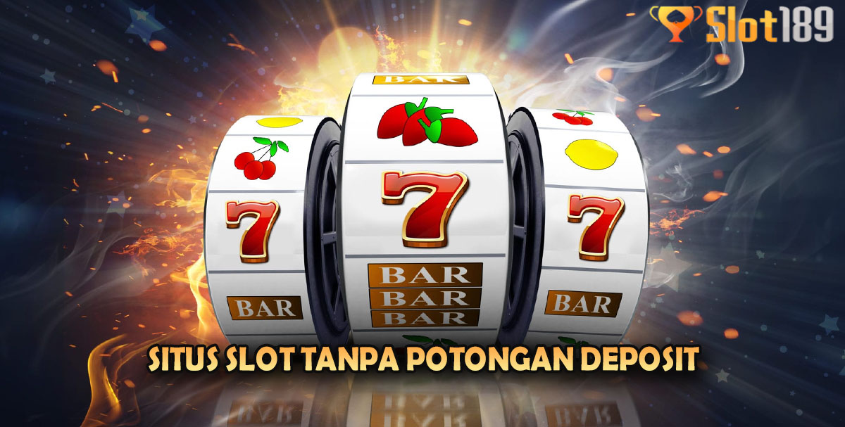 Situs Slot Tanpa Potongan Deposit