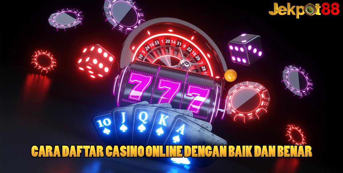 Cara Daftar Casino Online Dengan Baik Dan Benar