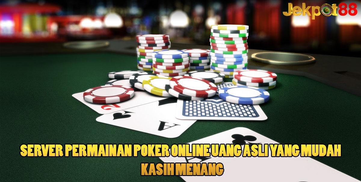 Server Permainan Poker Online Uang Asli Yang Mudah Kasih Menang