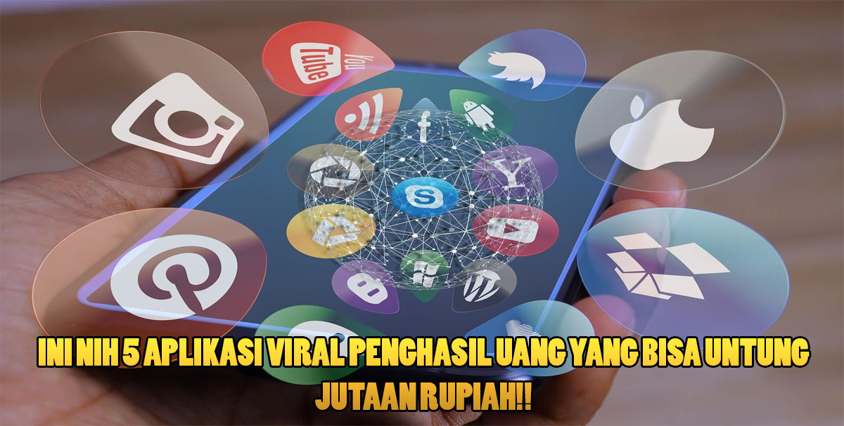 Ini Nih 5 Aplikasi Viral Penghasil Uang yang Bisa Untung Jutaan Rupiah!!